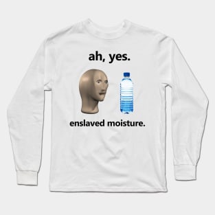 Ah Yes Enslaved Moisture T-shirt, Funny Dank Meme T-shirt, Meme Shirt, Surreal Meme T-shirt, Funny Meme Gift Long Sleeve T-Shirt